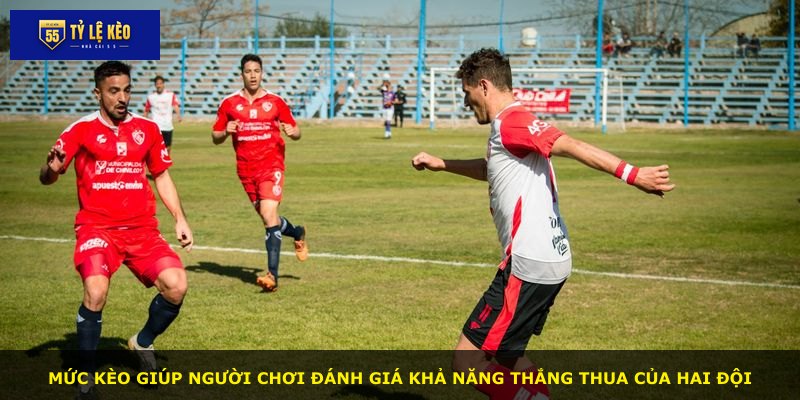 Mức kèo giúp người chơi đánh giá khả năng thắng thua của hai đội