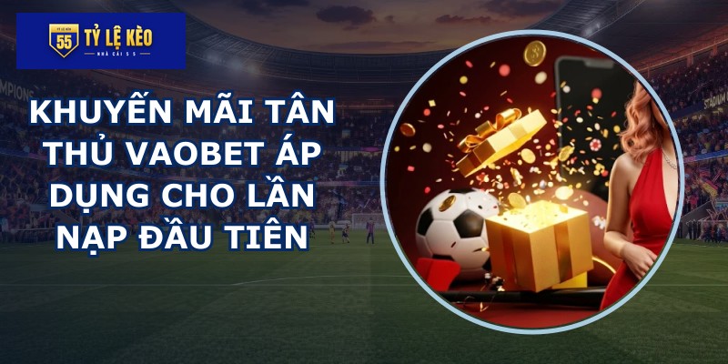 Khuyến mãi tân thủ VAOBET