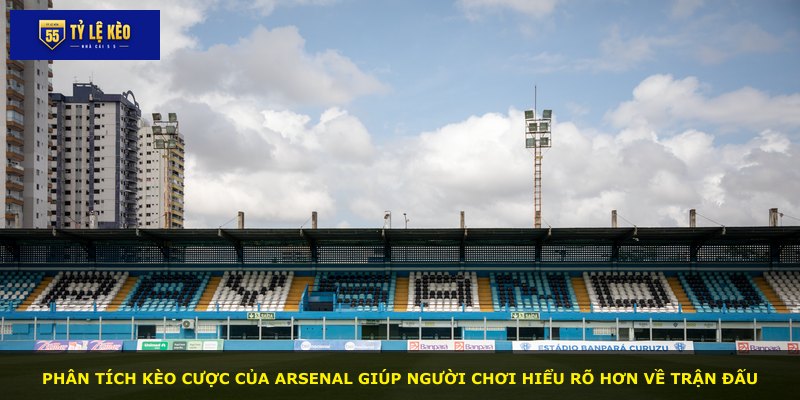 Phân tích kèo cược của Arsenal giúp người chơi hiểu rõ hơn về trận đấu