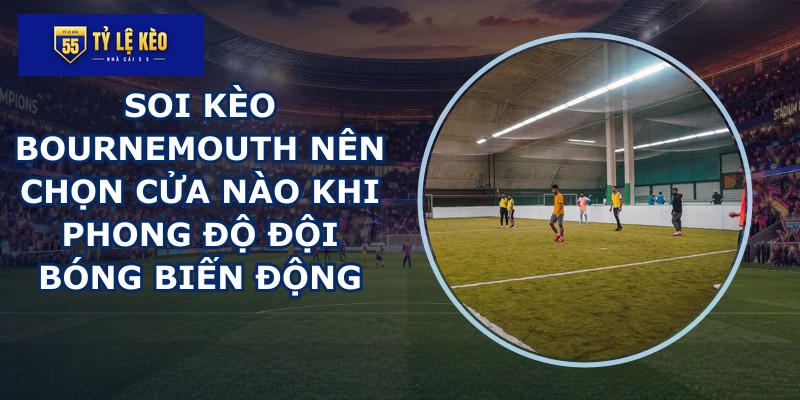 soi kèo Bournemouth