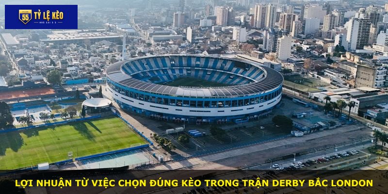 Lợi nhuận từ việc chọn đúng kèo trong trận derby Bắc London