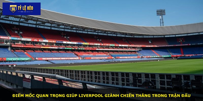 Điểm mốc quan trọng giúp Liverpool giành chiến thắng trong trận đấu