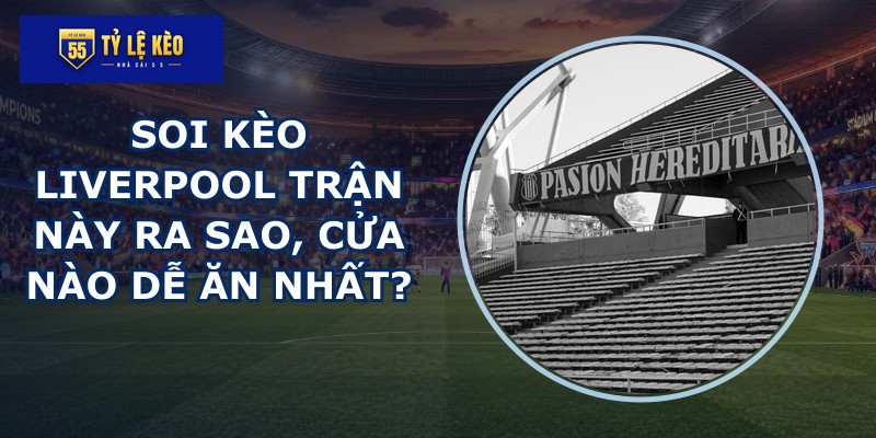 soi kèo Liverpool