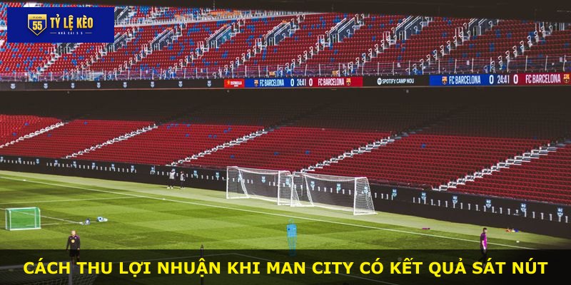 Cách thu lợi nhuận khi Man City có kết quả sát nút