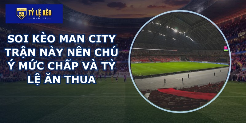 soi kèo Man City