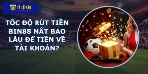 Tốc độ rút tiền BIN88